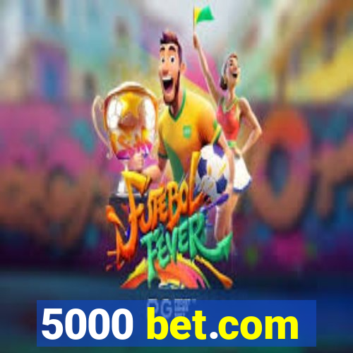 5000 bet.com